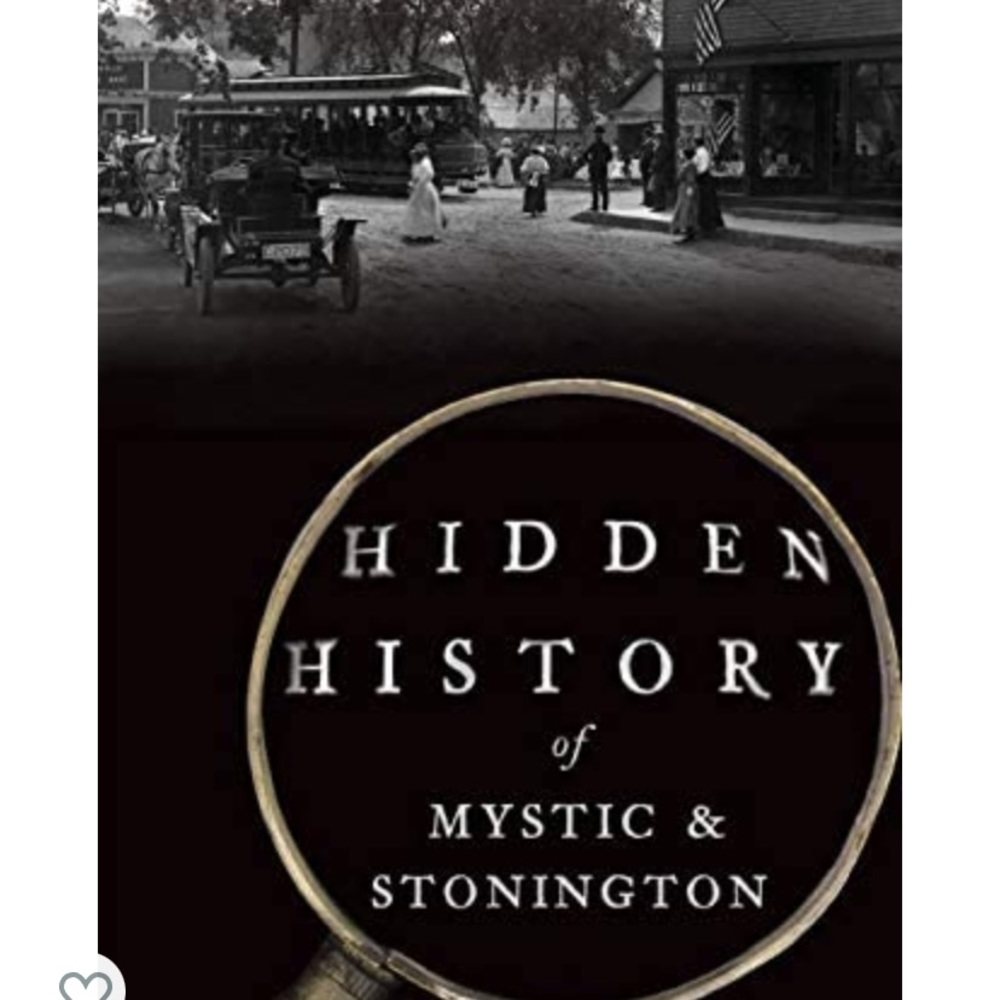 Hidden History of Mystic & Stonington